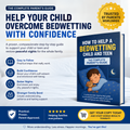 How To Help A Bedwetting Child And Teen — The Complete Parent's Guide 1.0